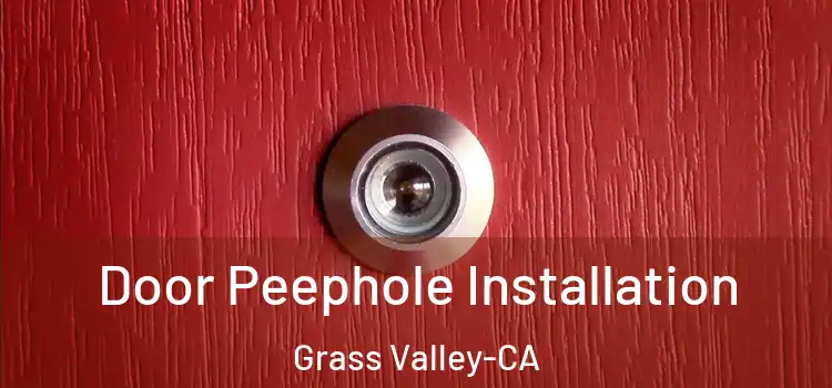  Door Peephole Installation Grass Valley-CA