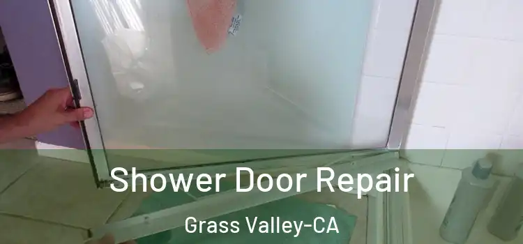  Shower Door Repair Grass Valley-CA